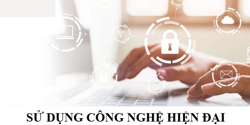 Hệ thống áp dụng công nghệ bảo mật hiện đại để bảo vệ thông tin