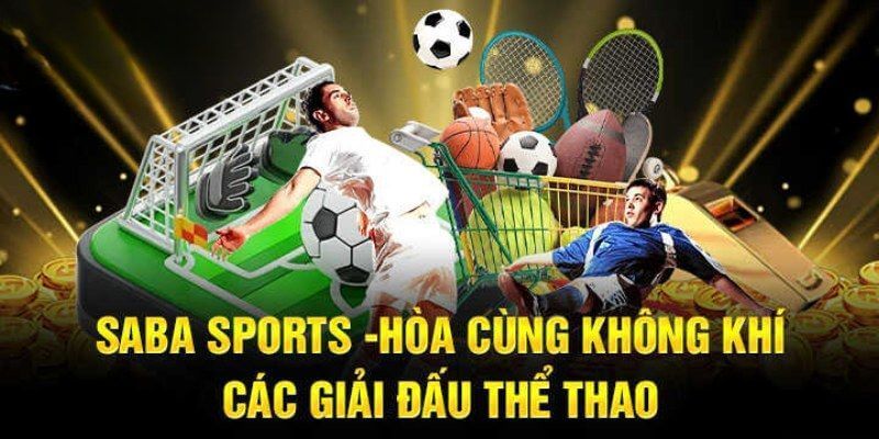 Những ưu điểm tạo nên lợi thế cho danh mục Thể thao SABA năm 2024